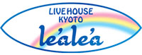 LIVE HOUSE KYOTO le'a le'a